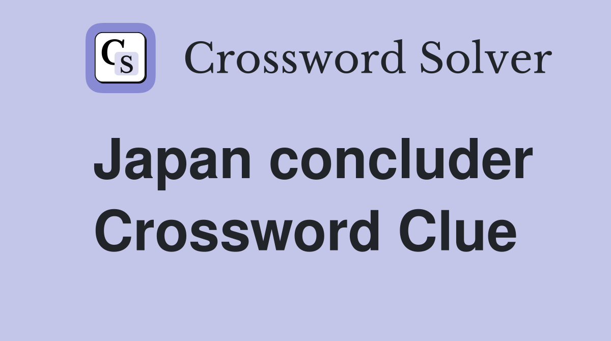 Japan concluder Crossword Clue