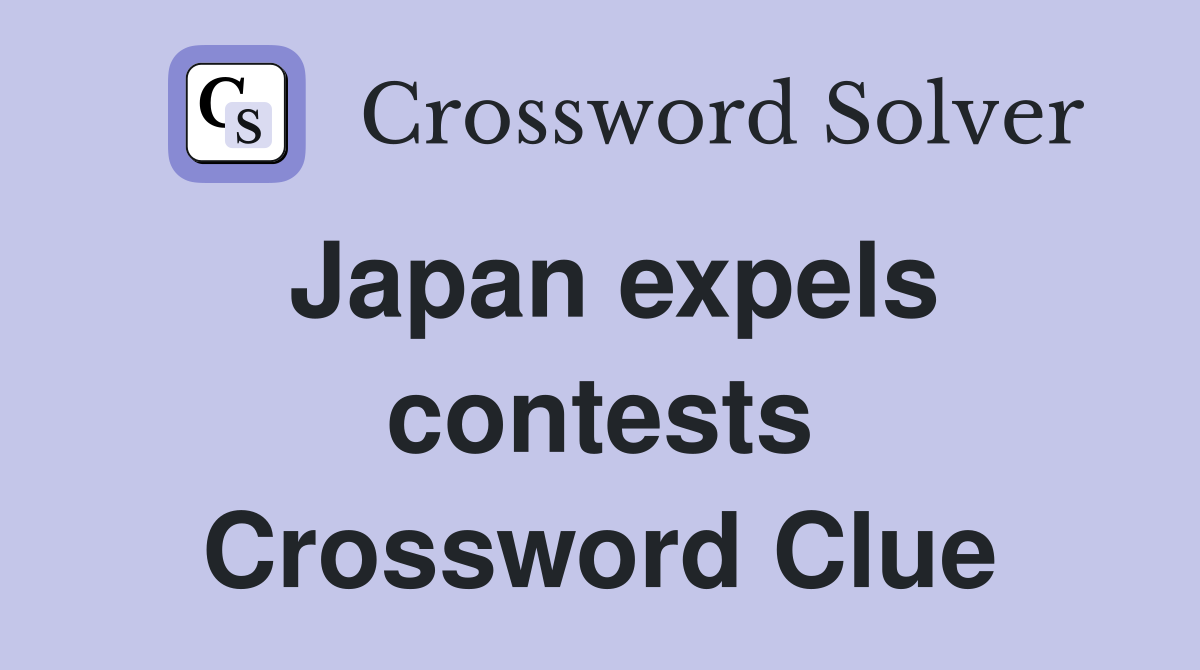 Japan expels contests Crossword Clue