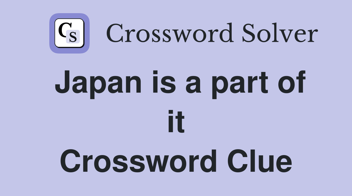 Japan is a part of it Crossword Clue