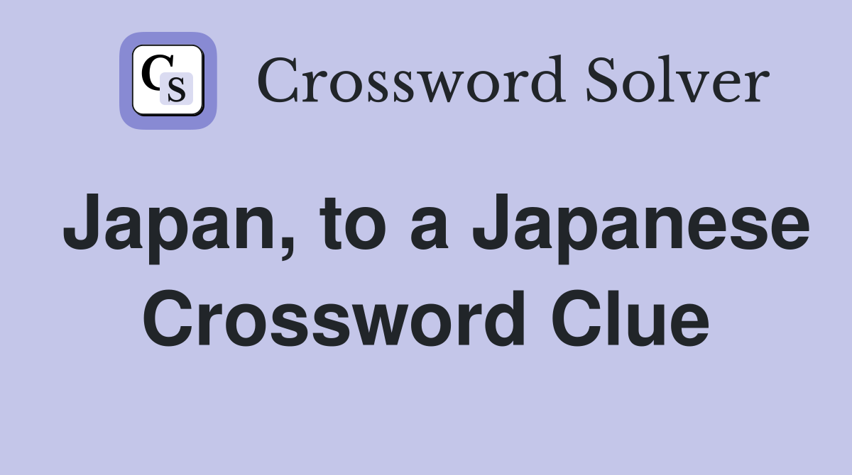 Japan, to a Japanese Crossword Clue