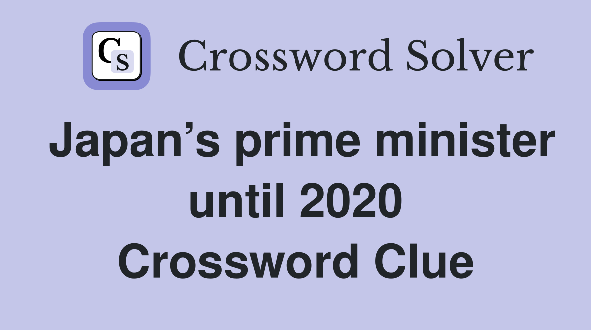 Japan’s prime minister until 2020 Crossword Clue