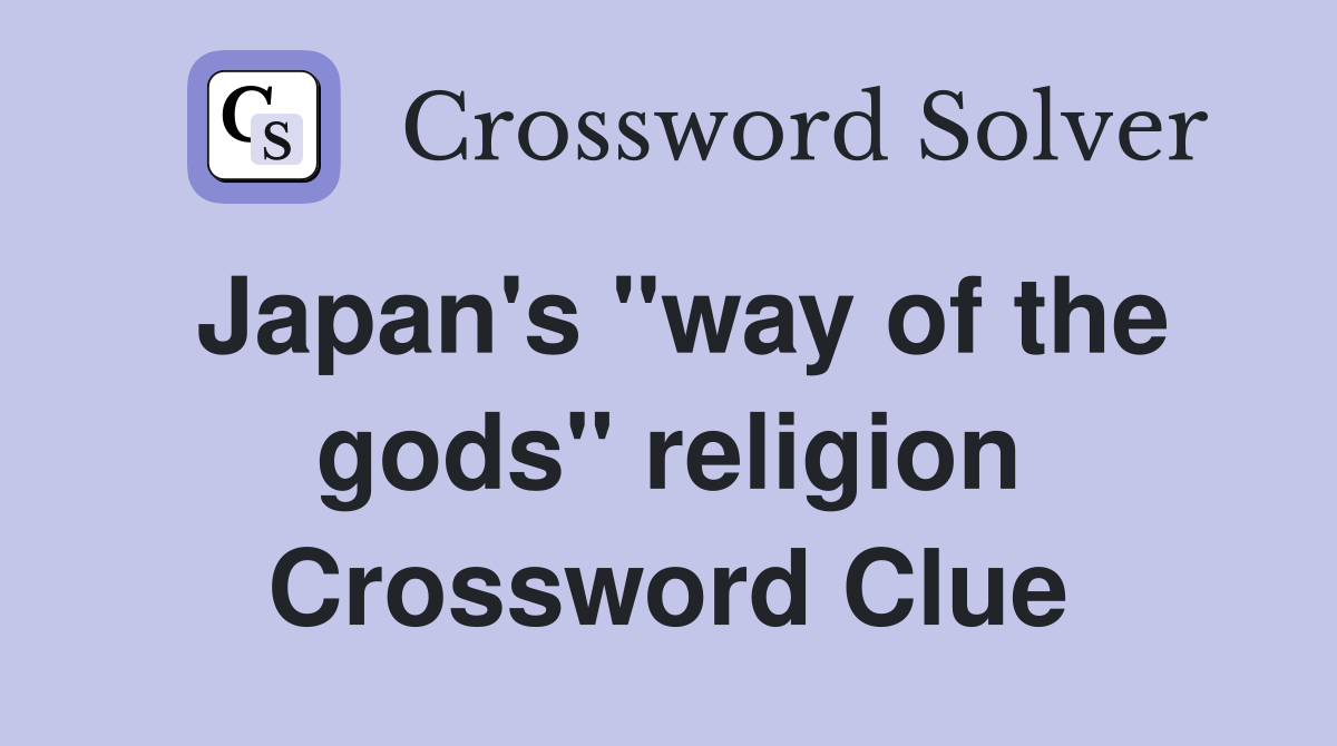 Japan's "way of the gods" religion Crossword Clue