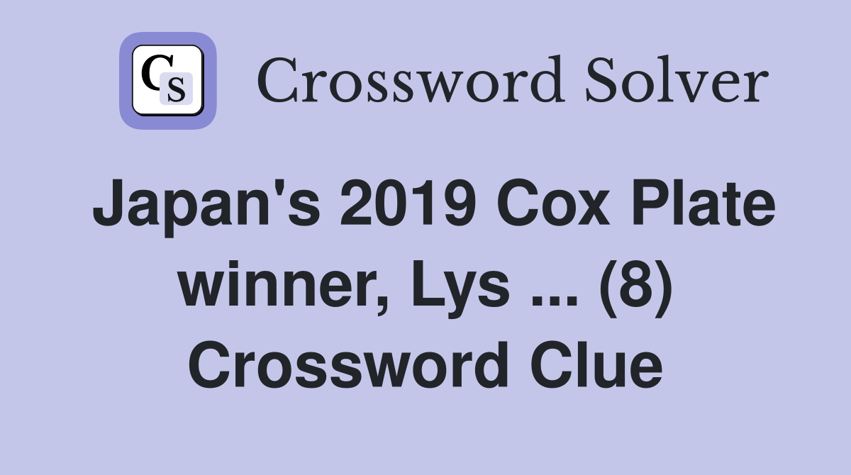 Japan's 2019 Cox Plate winner, Lys ... (8) Crossword Clue
