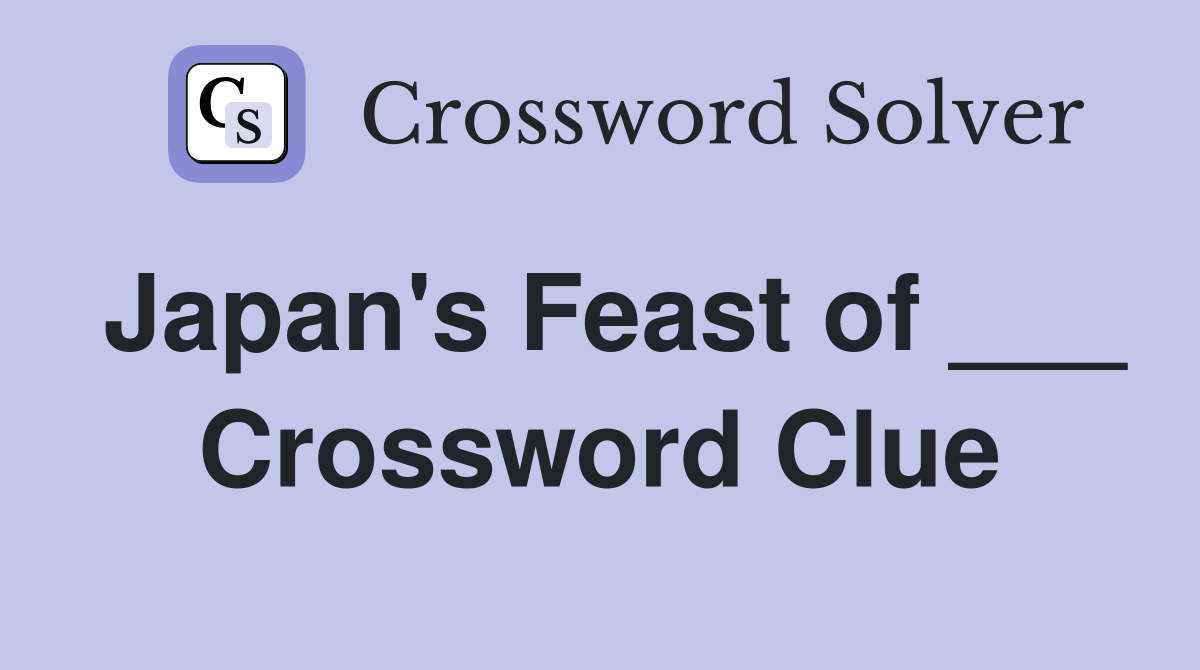 Japan's Feast of ___ Crossword Clue