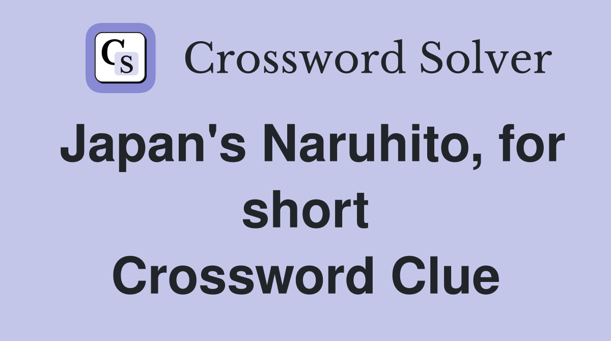 Japan's Naruhito, for short Crossword Clue