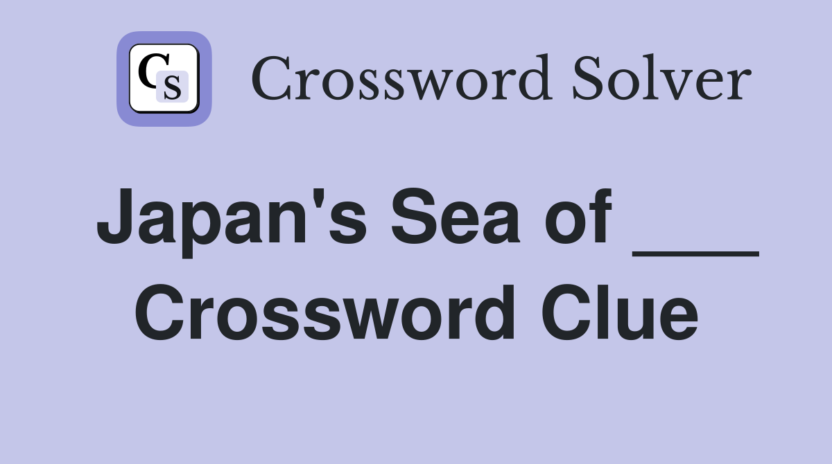 Japan's Sea of ___ Crossword Clue