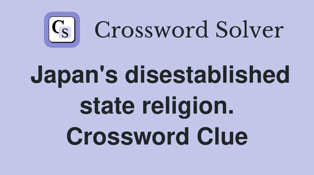 Japan's disestablished state religion. Crossword Clue