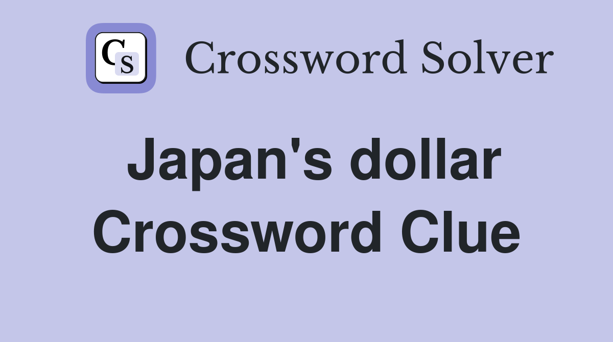 Japan's dollar Crossword Clue