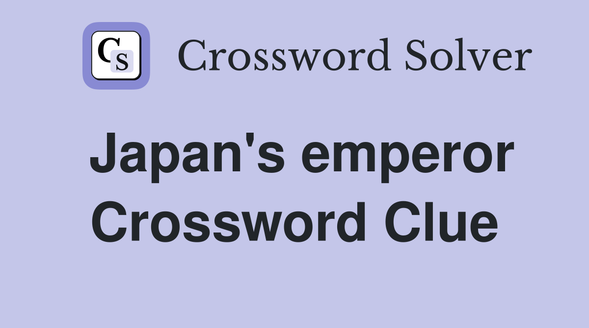 Japan's emperor Crossword Clue