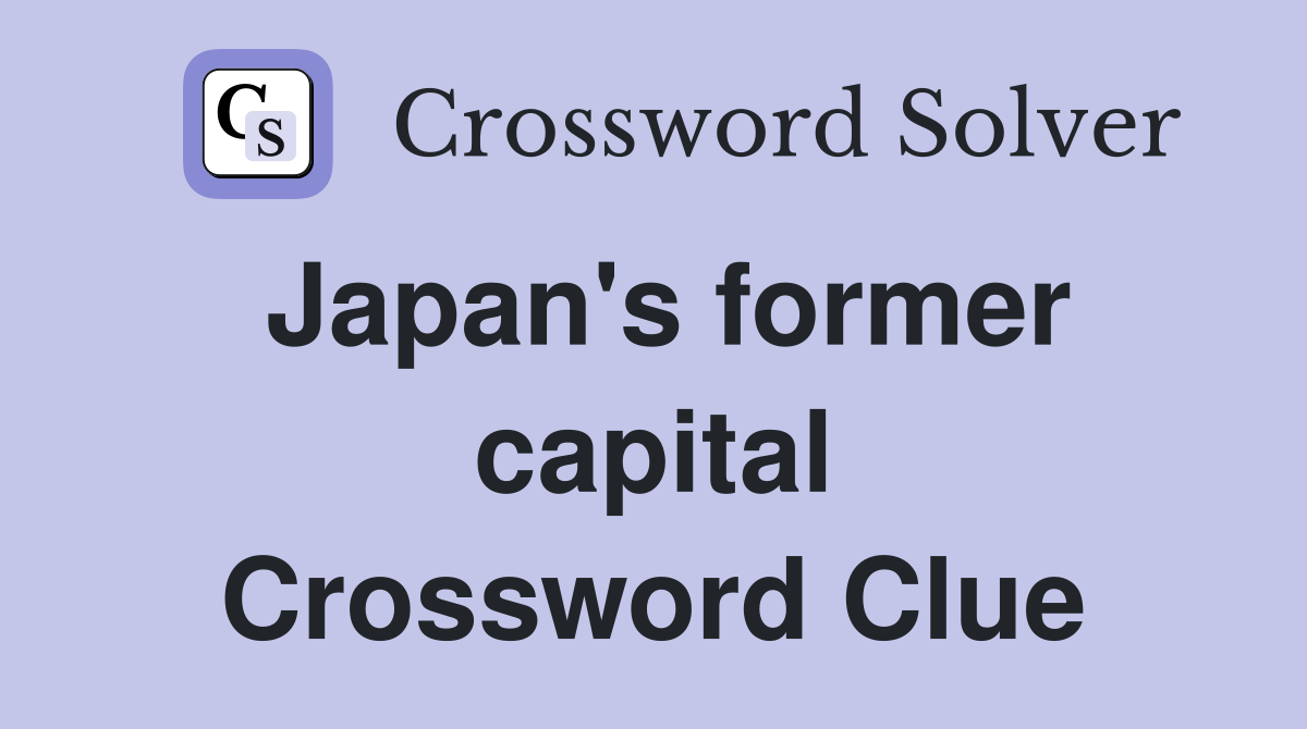 Japan's former capital Crossword Clue