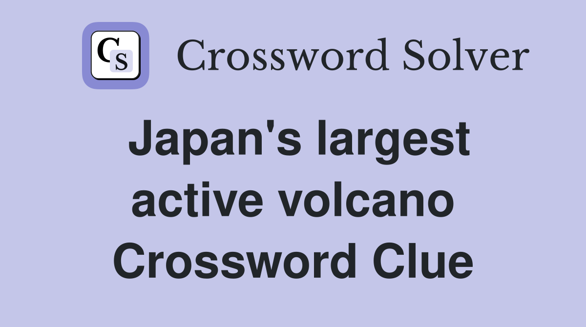 Japan's largest active volcano Crossword Clue