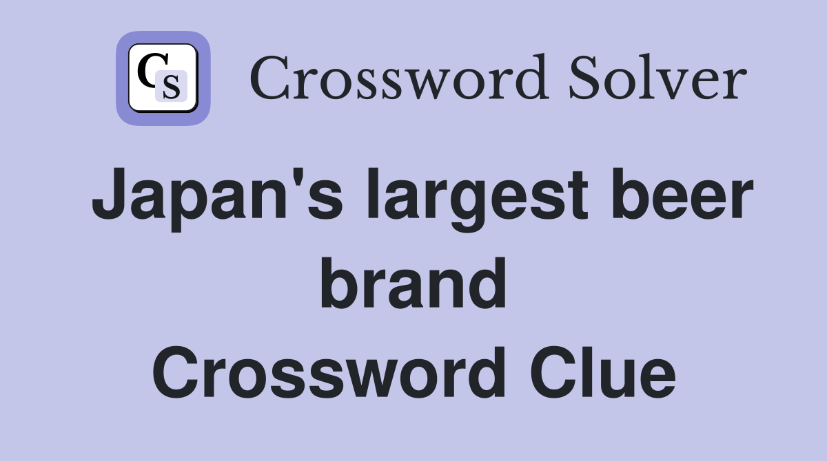 Japan's largest beer brand Crossword Clue
