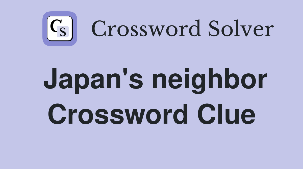 Japan's neighbor Crossword Clue