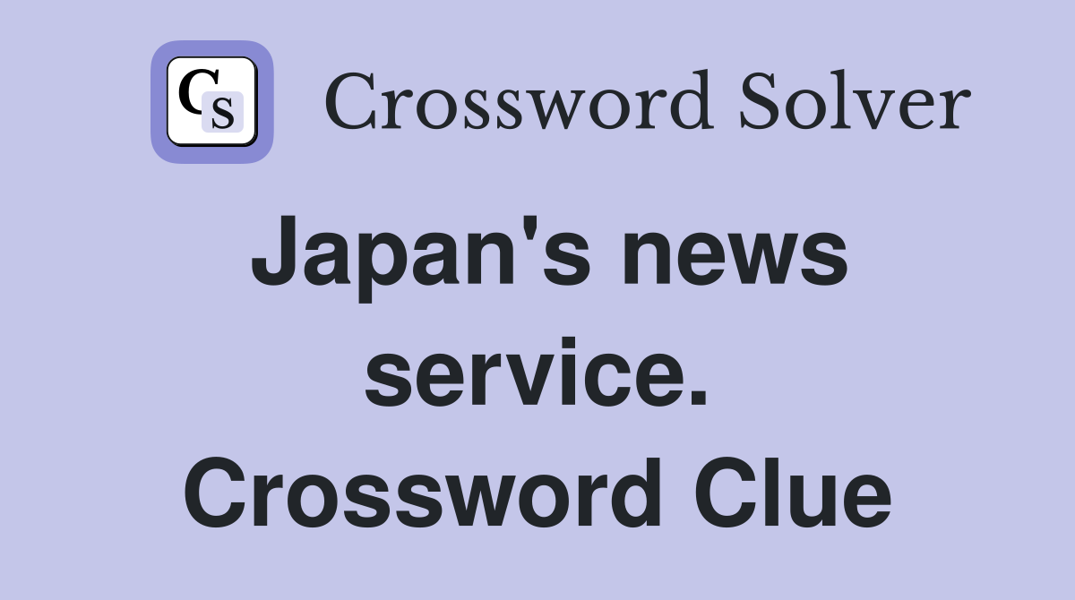 Japan's news service. Crossword Clue