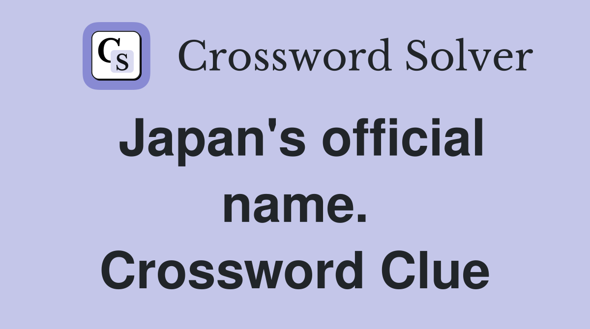 Japan's official name. Crossword Clue