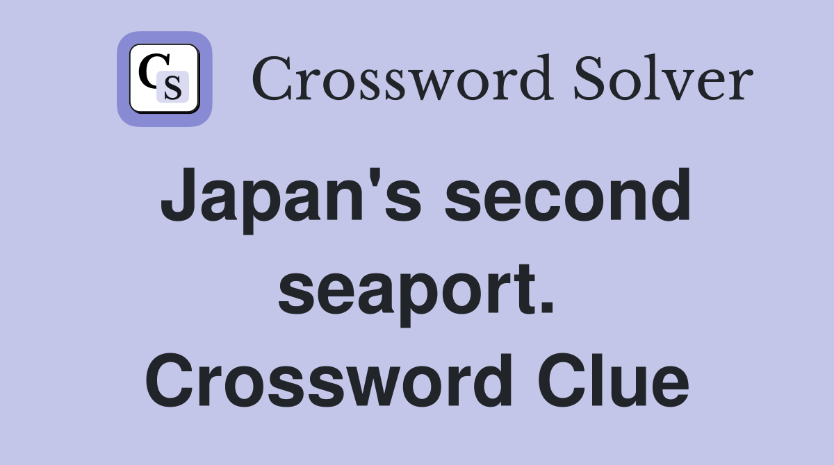 Japan's second seaport. Crossword Clue