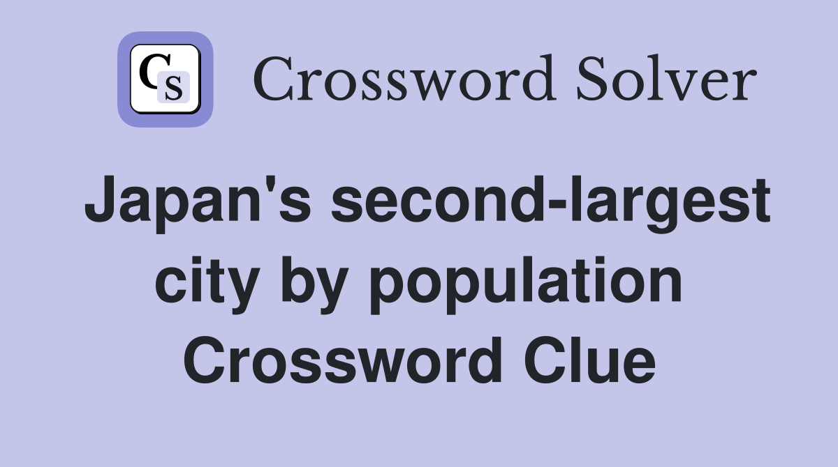 Japan's second-largest city by population Crossword Clue
