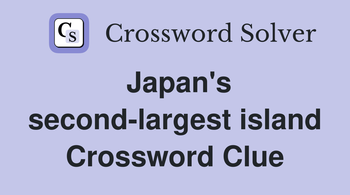 Japan's second-largest island Crossword Clue