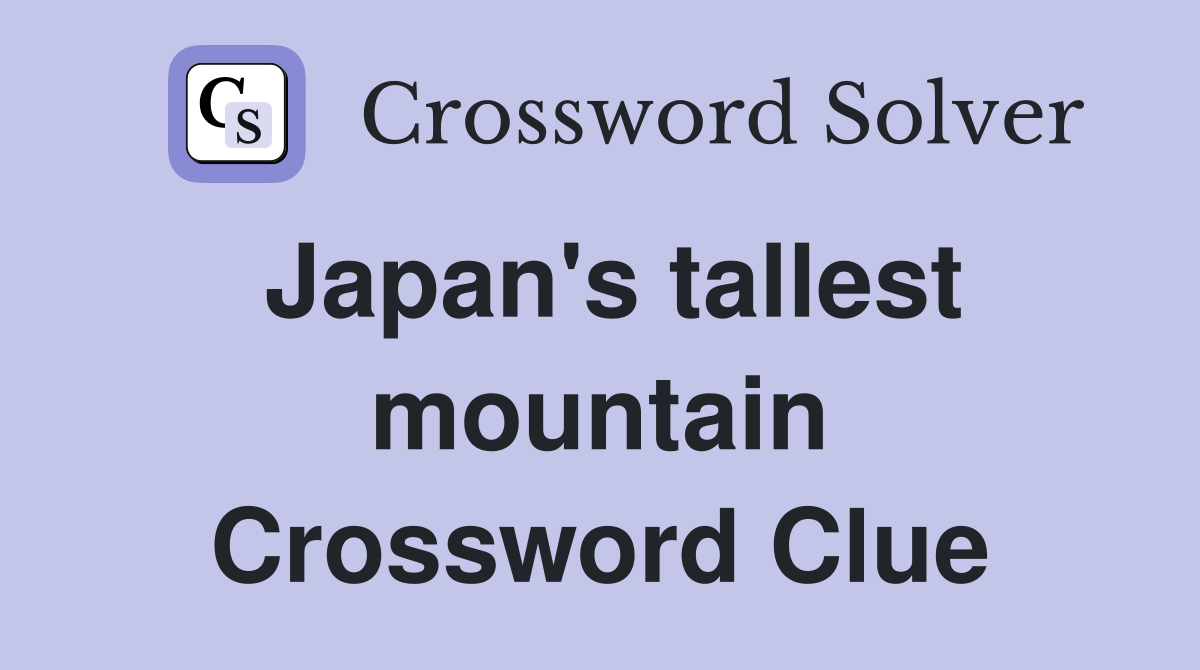Japan's tallest mountain Crossword Clue