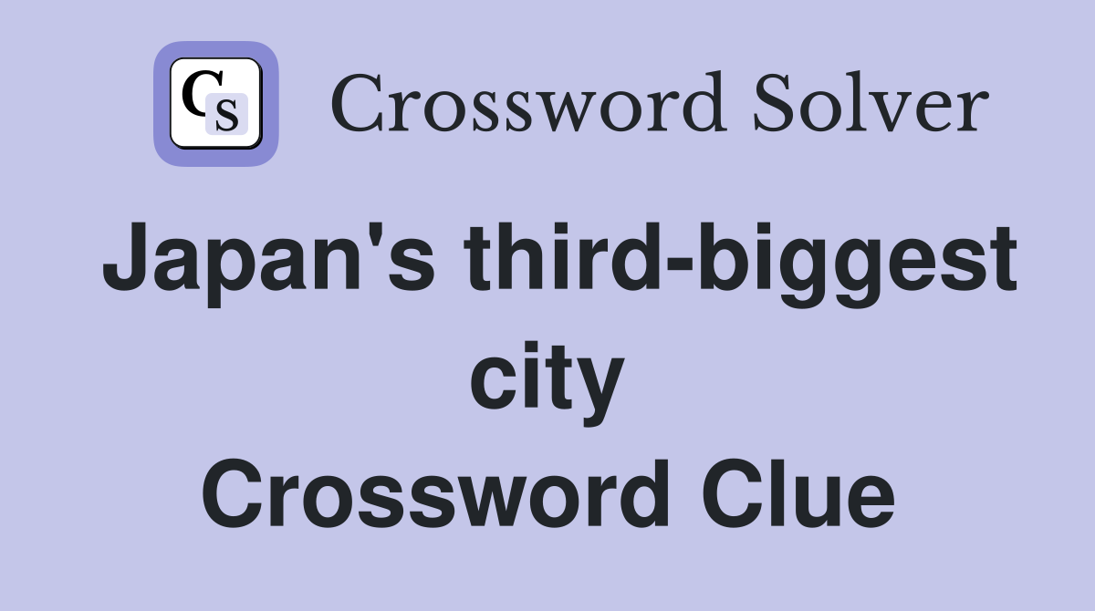 Japan's third-biggest city Crossword Clue