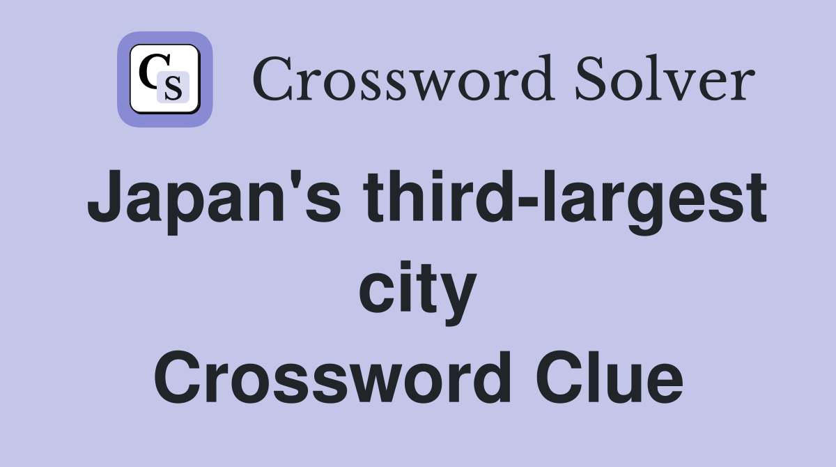Japan's third-largest city Crossword Clue
