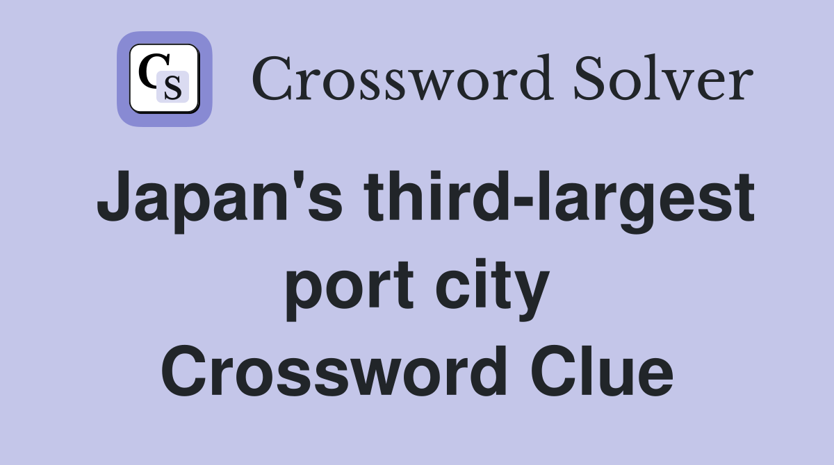 Japan's third-largest port city Crossword Clue