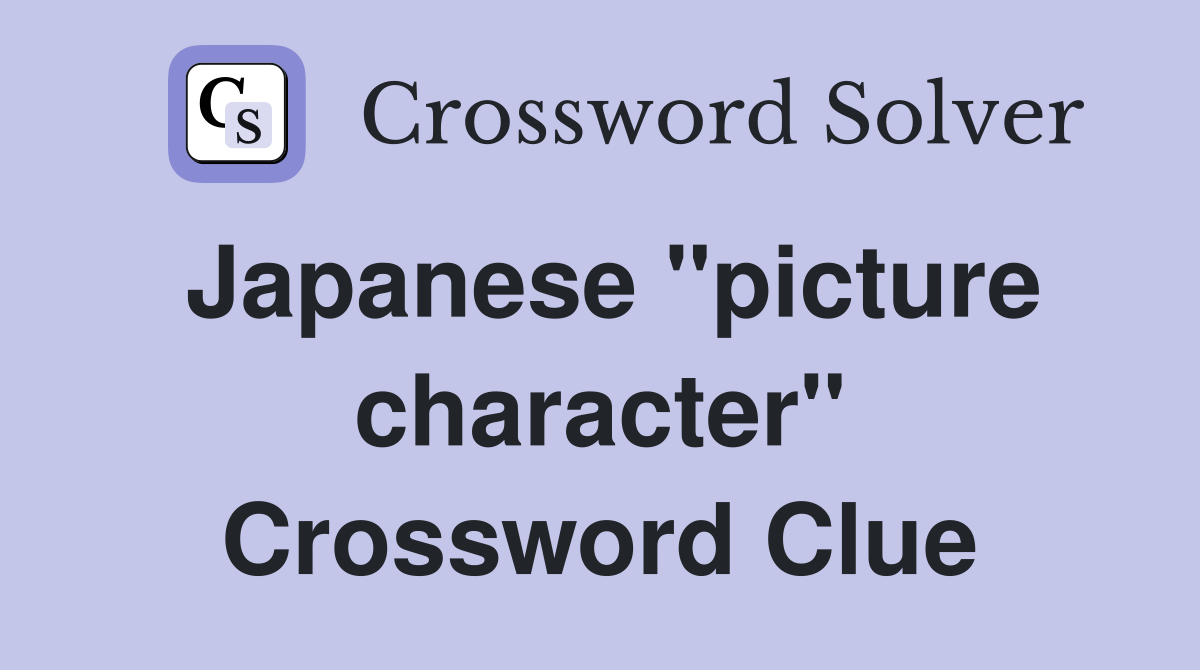 Japanese "picture character" Crossword Clue
