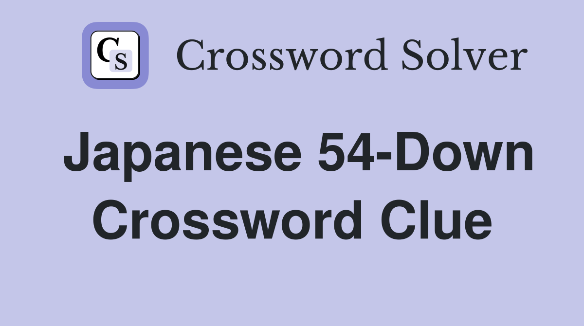 Japanese 54-Down Crossword Clue