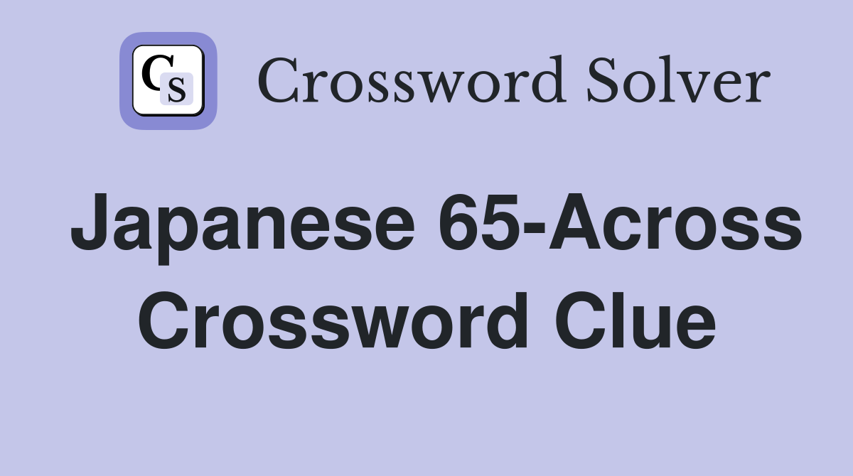 Japanese 65-Across Crossword Clue