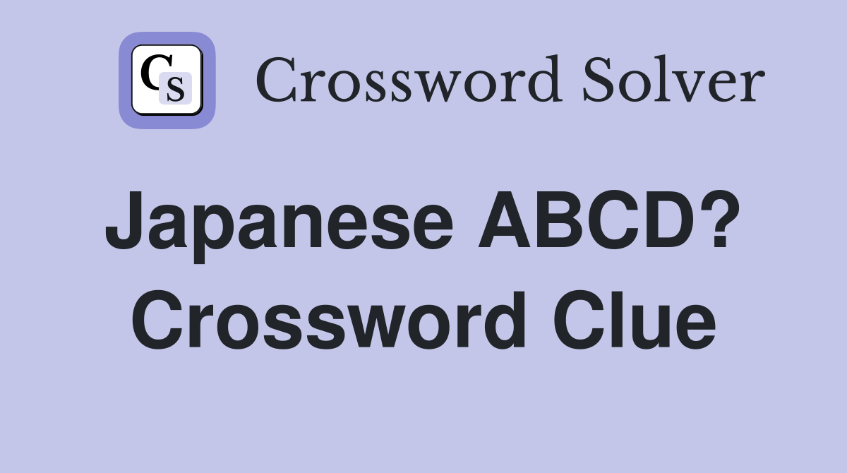 Japanese ABCD?  Crossword Clue