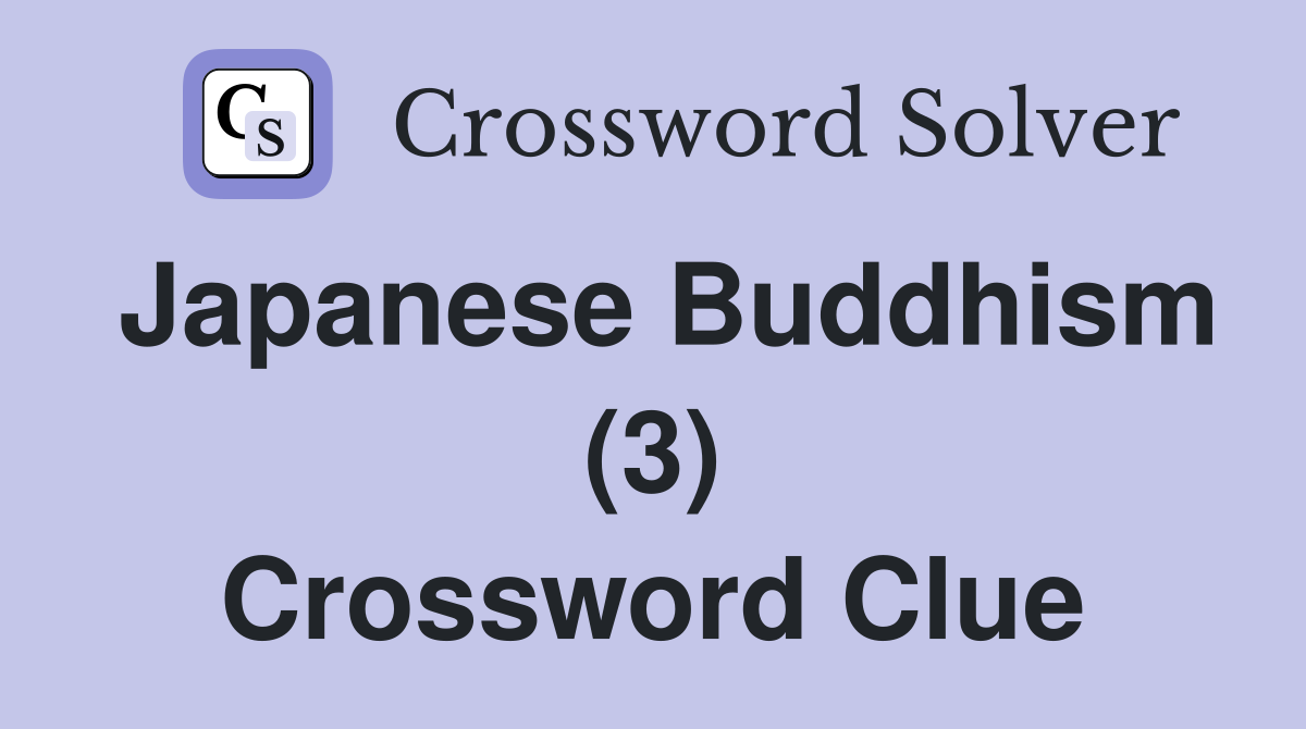 Japanese Buddhism (3) Crossword Clue