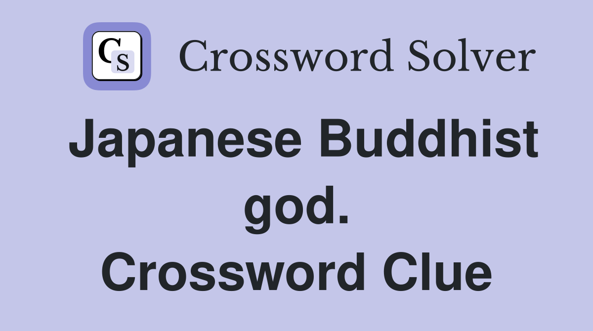 Japanese Buddhist god. Crossword Clue
