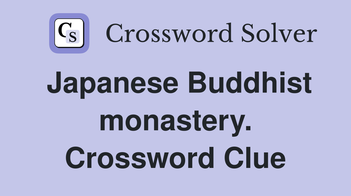 Japanese Buddhist monastery. Crossword Clue