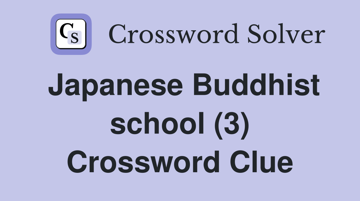 Japanese Buddhist school (3) Crossword Clue