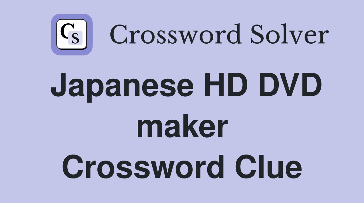 Japanese HD DVD maker Crossword Clue