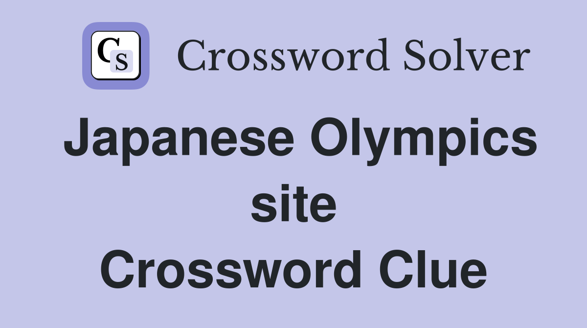 Japanese Olympics site Crossword Clue