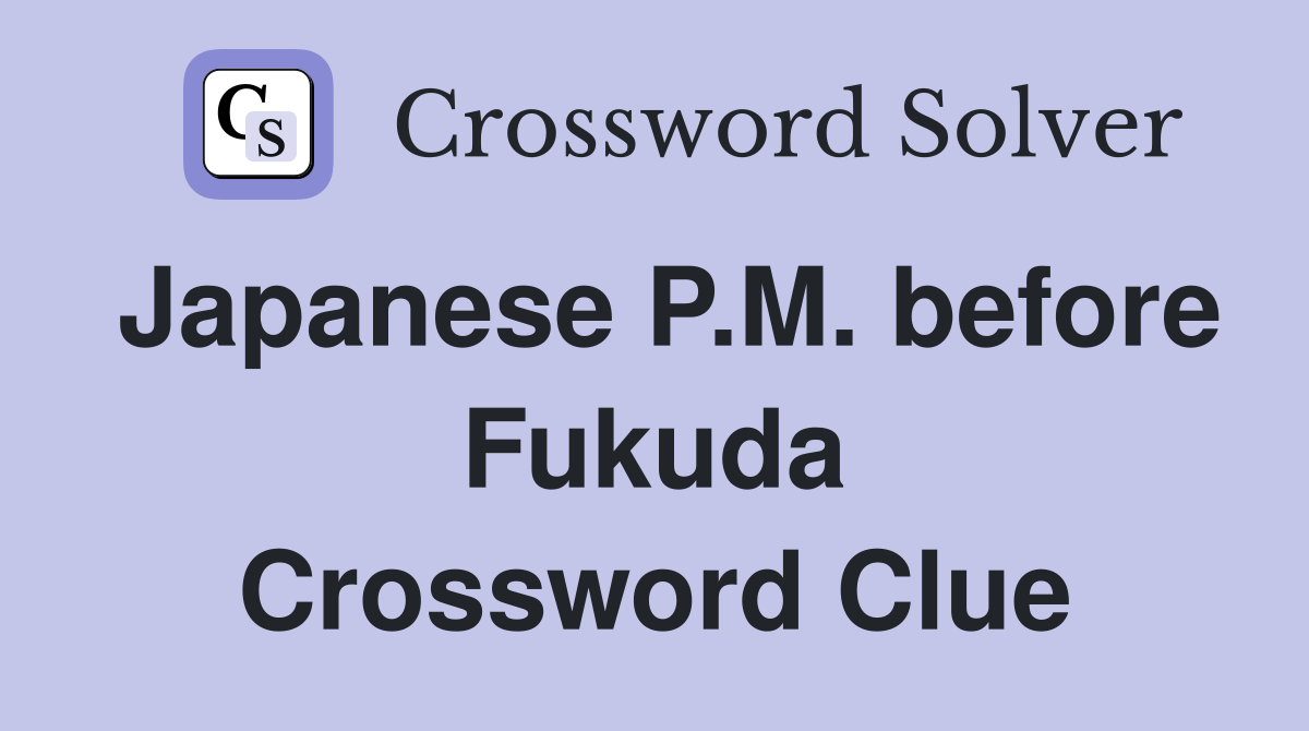 Japanese P.M. before Fukuda Crossword Clue