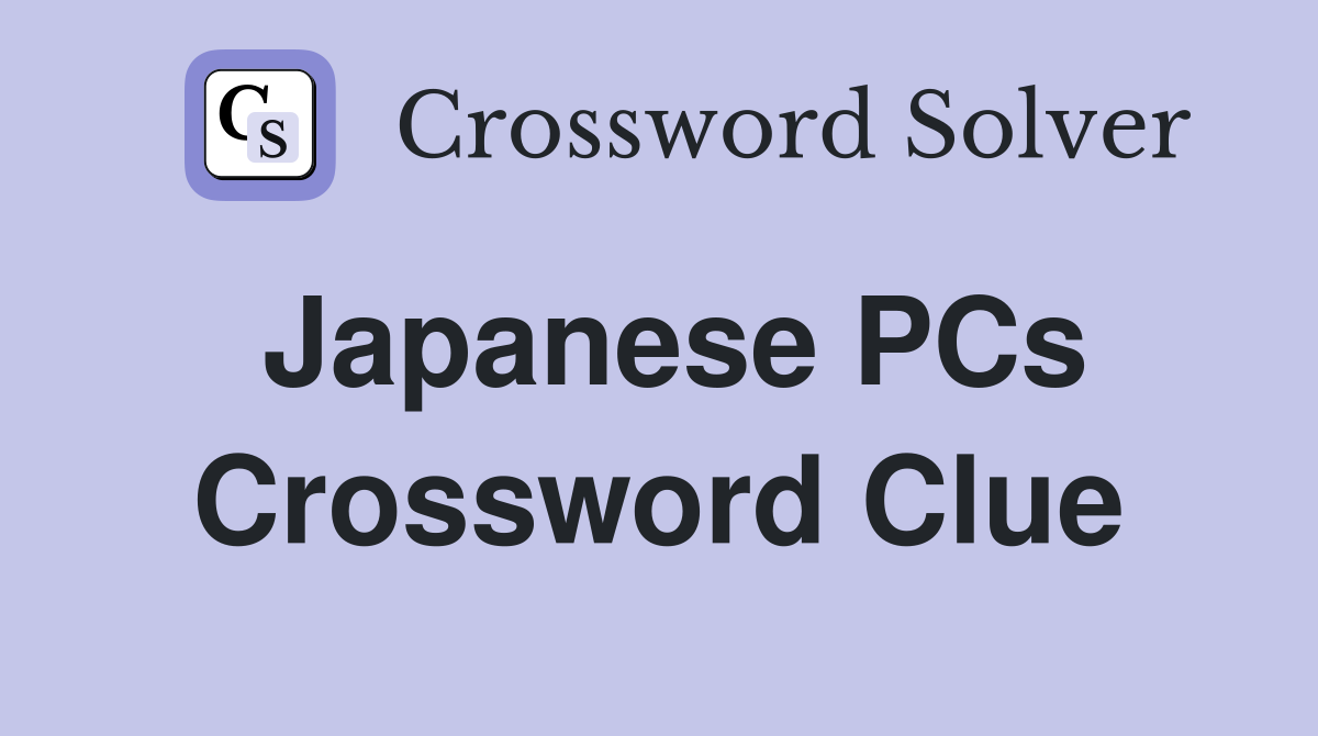 Japanese PCs Crossword Clue