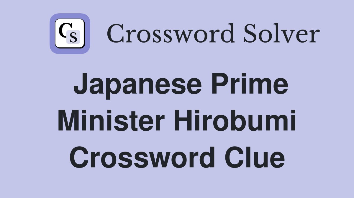 Japanese Prime Minister Hirobumi Crossword Clue