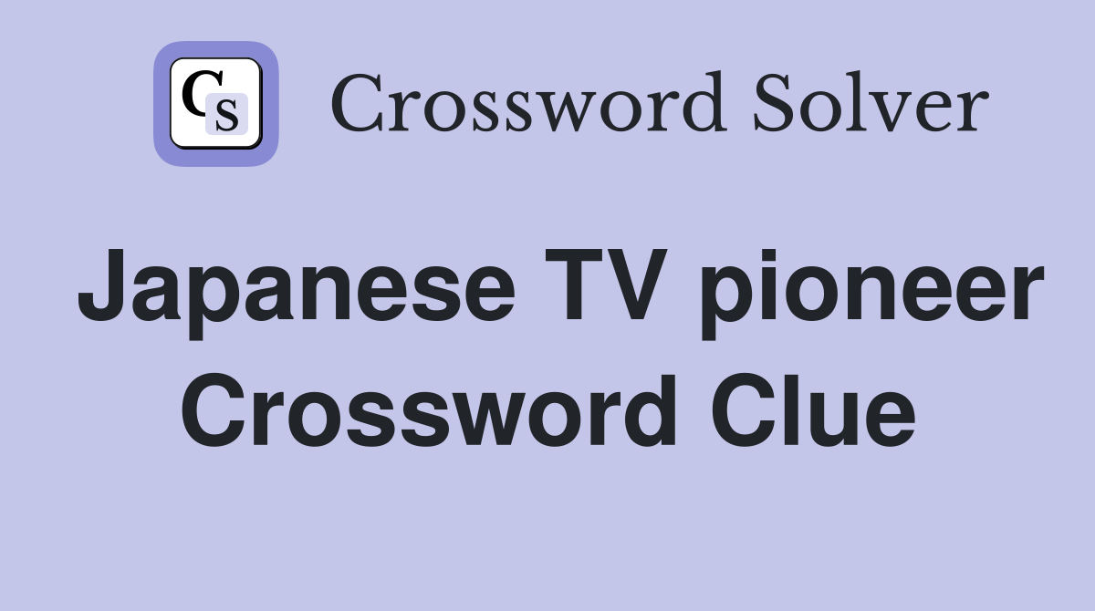 Japanese TV pioneer Crossword Clue