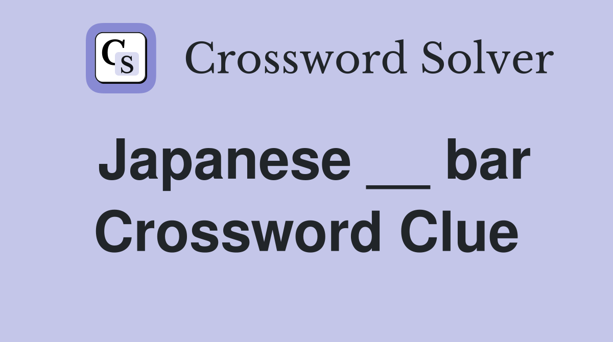 Japanese __ bar Crossword Clue