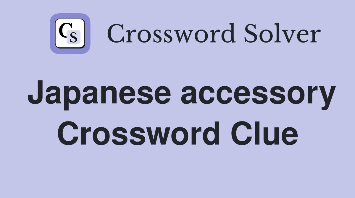 Japanese accessory Crossword Clue