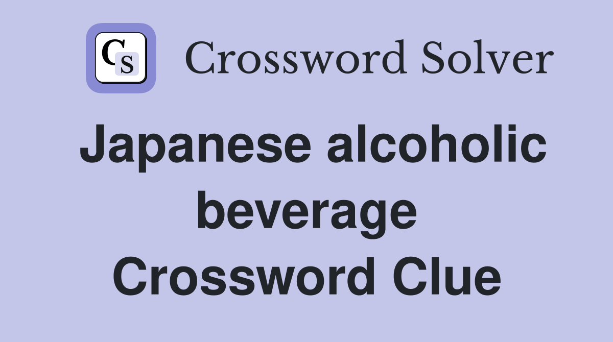 Japanese alcoholic beverage Crossword Clue