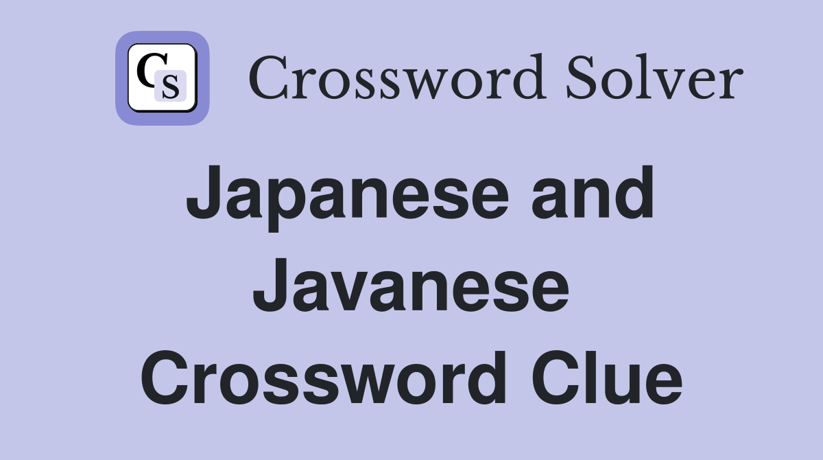 Japanese and Javanese Crossword Clue