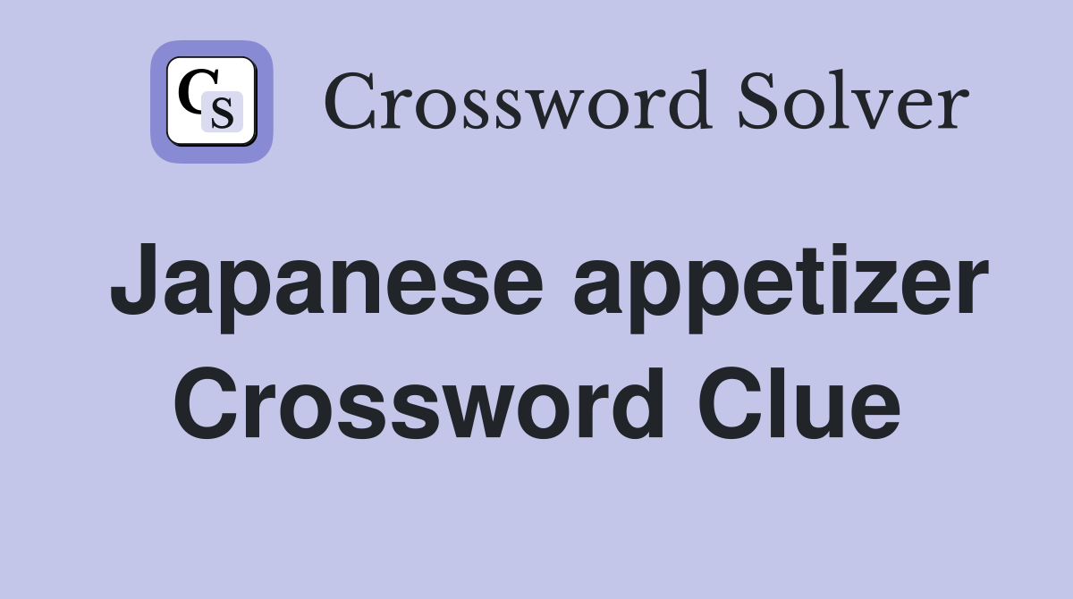 Japanese appetizer Crossword Clue