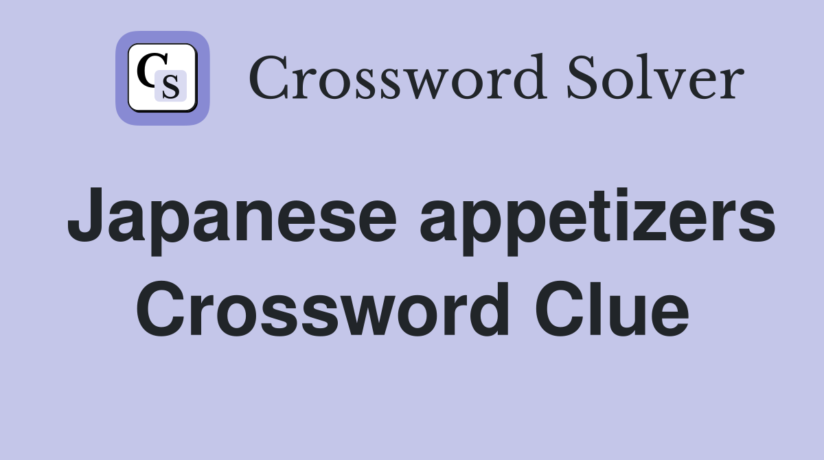 Japanese appetizers Crossword Clue