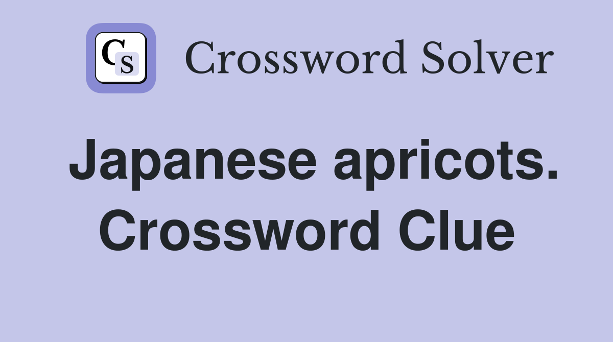 Japanese apricots. Crossword Clue
