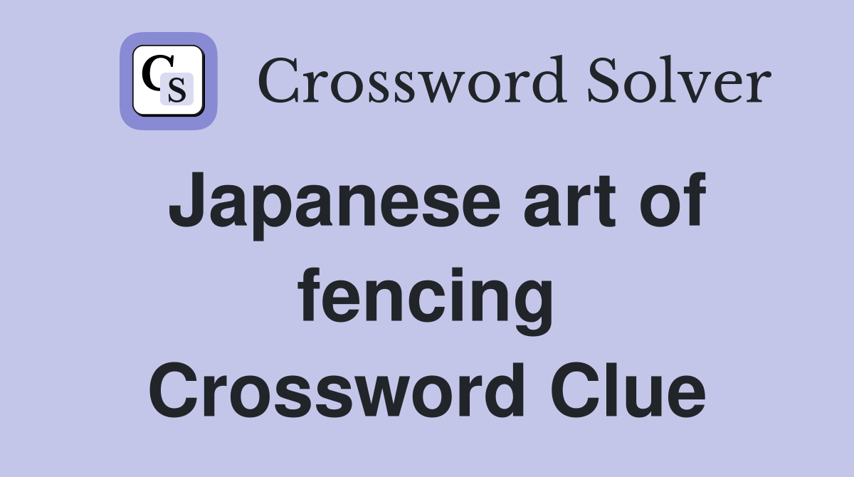 Japanese art of fencing Crossword Clue