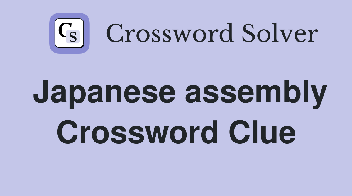 Japanese assembly Crossword Clue