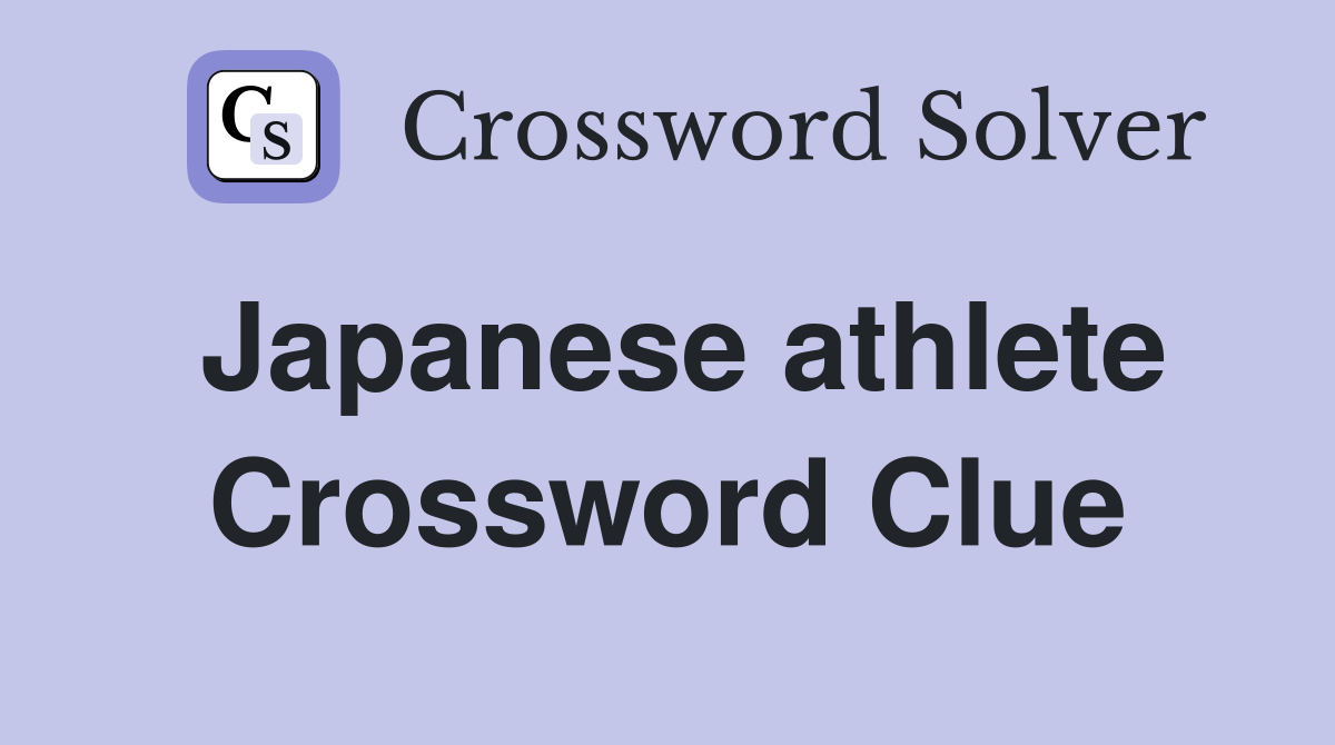Japanese athlete Crossword Clue